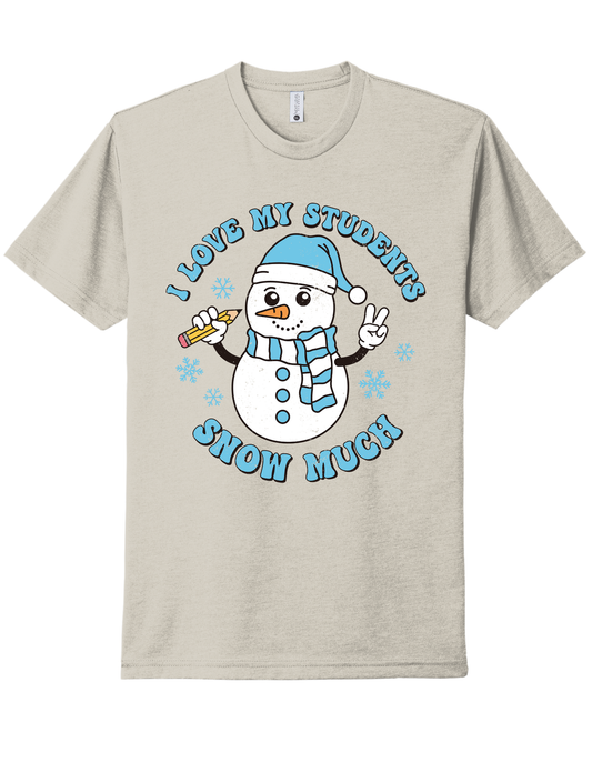 Love my students snow much Shirt