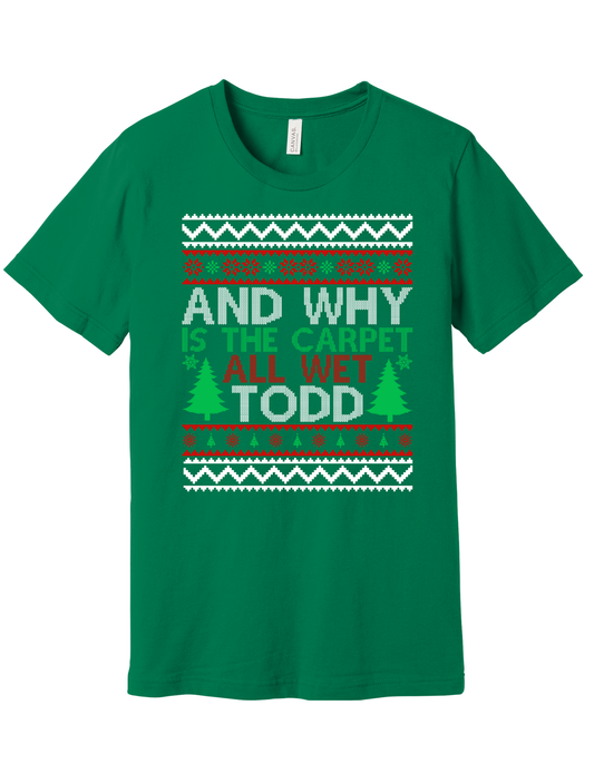Why is the carpet all wet Todd Shirt