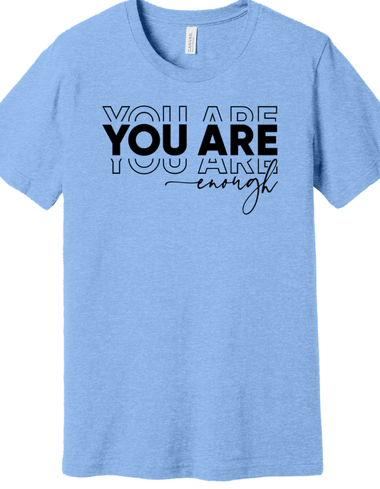 You are Enough Shirt