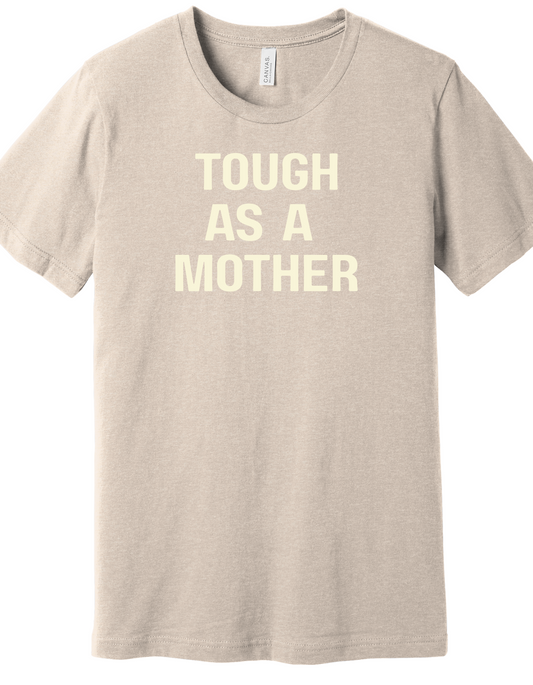 Tough as a Mother Shirt