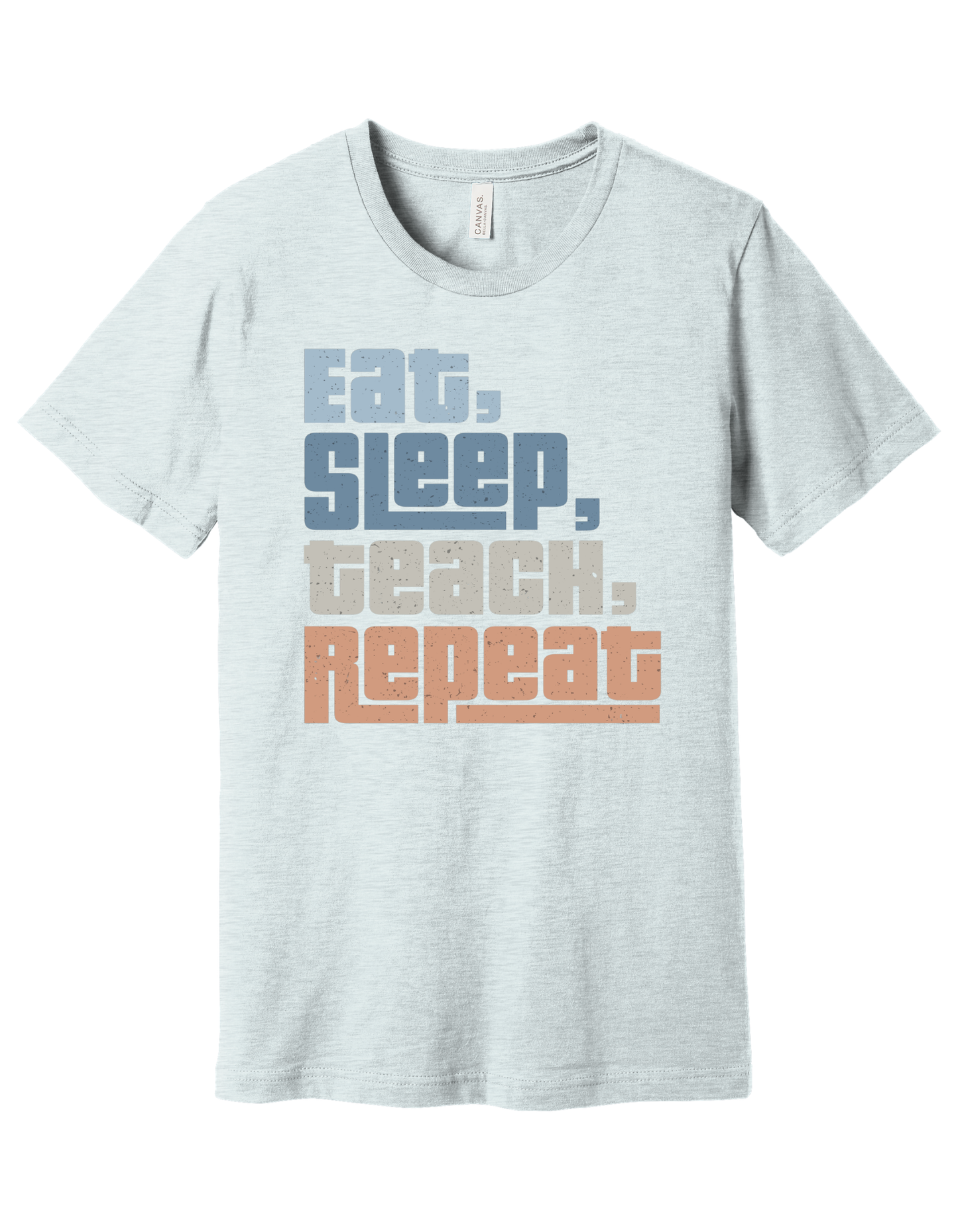 Eat, teach, sleep, repeat Shirt
