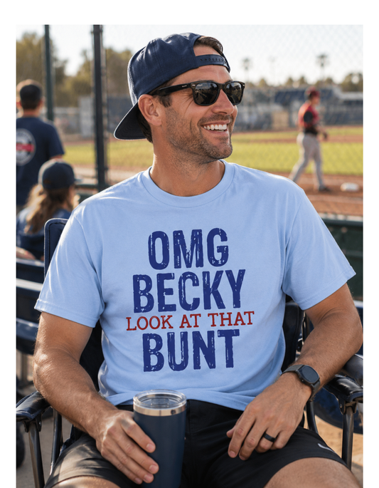 OMG Becky look at that Bunt Shirt