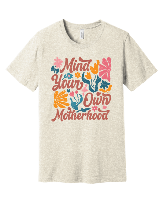 Mind your own Motherhood Shirt