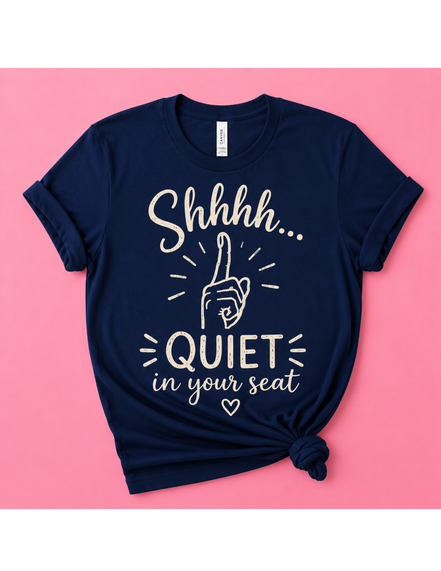 Quiet in your Seat Shirt