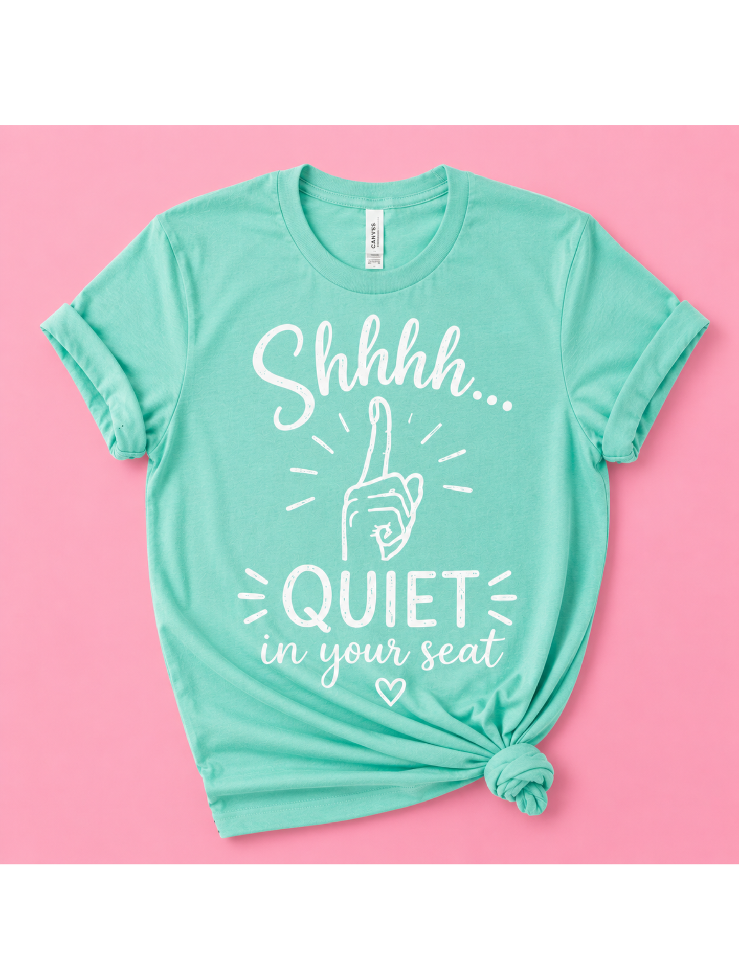 Quiet in your Seat Shirt