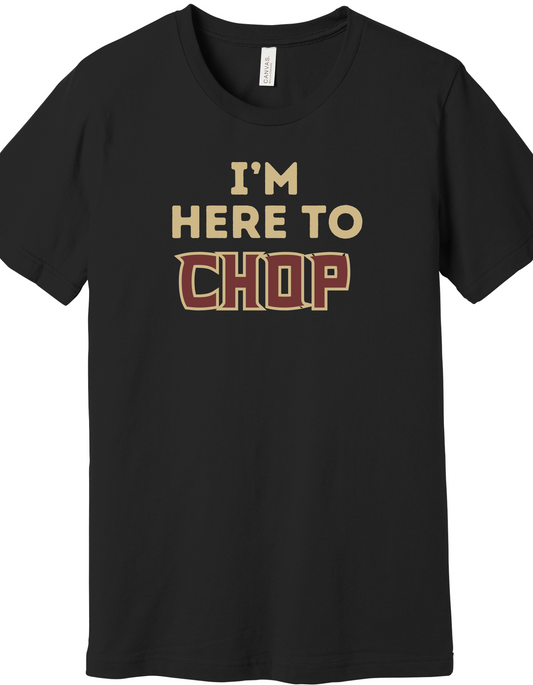 I'm here to Chop Shirt