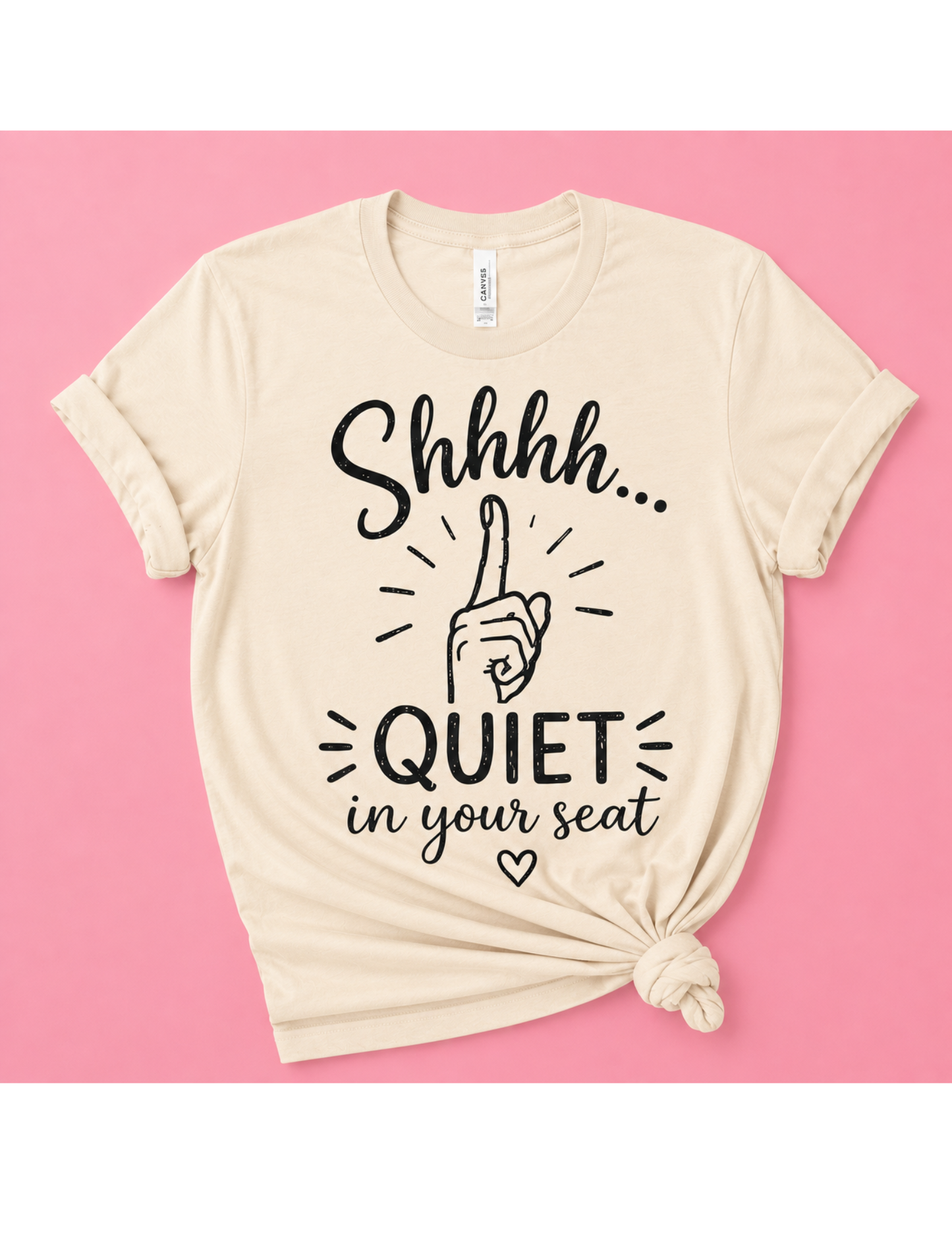 Quiet in your Seat Shirt