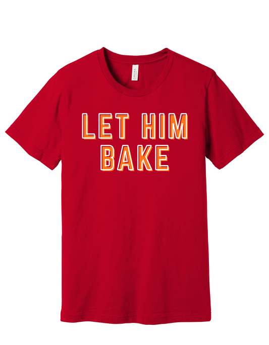 Let Him Bake Shirt