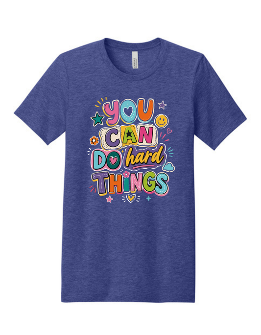 You can do hard things Shirt