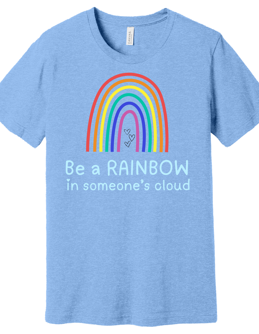 Be a Rainbow Shirt